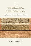 The Theravada Abhidhamma Inquiry Into The Nature Of Conditioned Reality