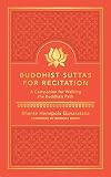 Buddhist Suttas for Recitation: A Companion for Walking the Buddha's Path