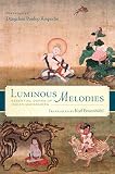 Luminous Melodies Essential Dohas Of Indian Mahamudra