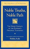 Noble Truths, Noble Path: The Heart Essence of the Buddha's Original Teachings (The Teachings of the Buddha)