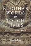Buddha's Words for Tough Times: An Anthology