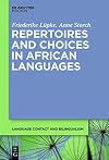 Repertoires and Choices in African Languages (Language Contact and Bilingualism [LCB] Book 5)