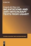 Incantations and Anti-Witchcraft Texts from Ugarit