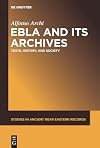 Ebla and Its Archives: Texts, History, and Society (Studies in Ancient Near Eastern Records (SANER) Book 7)