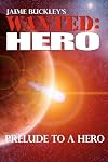 WANTED:HERO Prelude to a Hero