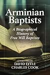 Arminian Baptists: A Biographical History of Free Will Baptists