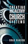 Creating Healthy Church Systems