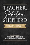 Teacher, Scholar, Shepherd: Essays in Honor of Robert E. Picirilli
