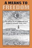 A Means To Freedom The Letters Of H P Lovecraft And Robert E Howard Volume 1