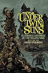 Under Twin Suns: Alternate Histories of the Yellow Sign