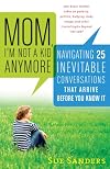 Mom, I'm not a kid anymore navigating 25 inevitable conversations that arrive before you know it
