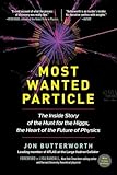Most Wanted Particle The Inside Story Of The Hunt For The Higgs The Heart Of The Future Of Physics