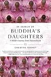 In Search of Buddha's Daughters: A Modern Journey Down Ancient Roads