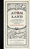 Atom Land: A Guided Tour Through the Strange (and Impossibly Small) World of Particle Physics