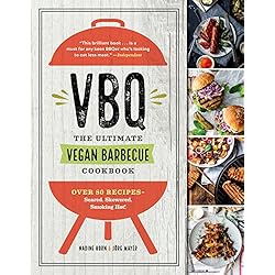 Vbq The Ultimate Vegan Barbecue Cookbook Over 80 Recipes Seared Skewered Smoking Hot Di Nadine Horn Librarything