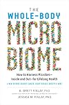 The Whole-Body Microbiome: How to Harness Microbes―Inside and Out―for Lifelong Health