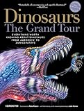Dinosaursthe Grand Tour Second Edition Everything Worth Knowing About Dinosaurs From Aardonyx To Zuniceratops