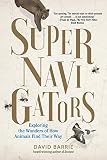 Supernavigators Exploring The Wonders Of How Animals Find Their Way