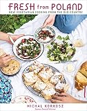 Fresh From Poland New Vegetarian Cooking From The Old Country