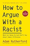 How To Argue With A Racist What Our Genes Do And Dont Say About Human Difference