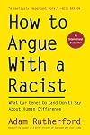 How to Argue With a Racist: History, Science, Race and Reality