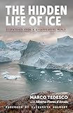 The Hidden Life Of Ice Dispatches From A Disappearing World