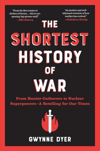 The Shortest History of War (By: Gwynne Dyer) cover