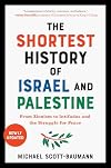 The Shortest History of Israel and Palestine: From Zionism to Intifadas and the Struggle for Peace (The Shortest History Series)