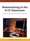 Telementoring in the K-12 classroom online communication technologies for learning