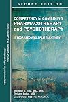 Competency in Combining Pharmacotherapy and Psychotherapy: Integrated and Split Treatment