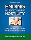 Ending Nurse-to-Nurse Hostility, Second Edition: Why Nurses Eat Their Young and Each Other