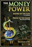 The Money Power Empire Of The City And Pawns In The Game Two Books In One