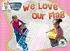 We Love Our Flag (Happy Reading Happy Learning : Literacy)