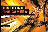 Directing The Camera How Professional Directors Use A Moving Camera To Energize Their Films