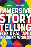 Immersive Storytelling for Real and Imagined Worlds: A Writer's Guide