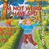 I'm Not Weird, I Have Sensory Processing Disorder (SPD): Alexandra's Journey (2nd Edition) (Growing with Love)