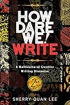 How Dare We! Write: A Multicultural Creative Writing Discourse, 2nd Edition