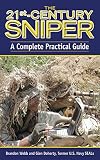 The 21st Century Sniper: A Complete Practical Guide