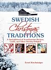 Swedish Christmas Traditions: A Smorgasbord of Scandinavian Recipes, Crafts, and Other Holiday Delights