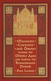 Manners, Customs and Dress During the Middle Ages and During the Renaissance Period