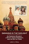 Swimming in the Daylight: An American Student, a Soviet-Jewish Dissident, and the Gift of Hope