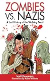 Zombies vs. Nazis: A Lost History of the Walking Dead (Zen of Zombie Series)