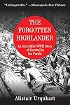 The Forgotten Highlander : My Incredible Story of Survival during the War in the Far East