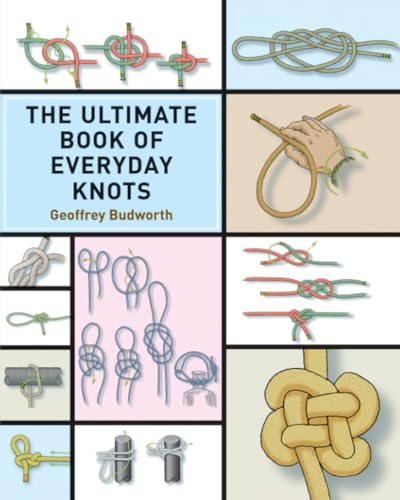 The Ultimate Book of Everyday Knots: (over 15,000 copies sold)