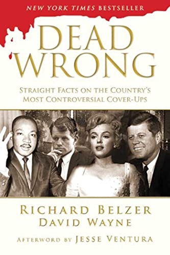Dead Wrong: Straight Facts on the Country's Most Controversial Cover-Ups (With: DavidWayne,Jesse Ventura) cover