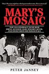 Mary's Mosaic: The CIA Conspiracy to Murder John F. Kennedy, Mary Pinchot Meyer, and Their Vision for World Peace