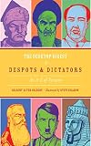 The Desktop Digest of Despots and Dictators: An A to Z of Tyranny