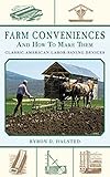 Farm Conveniences And How To Make Them Classic American Laborsaving Devices