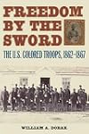 Freedom by the Sword: The U.S. Colored Troops, 1862-1867
