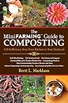 The Mini Farming Guide to Composting: Self-Sufficiency from Your Kitchen to Your Backyard